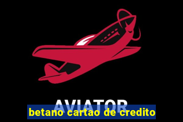 betano cartao de credito